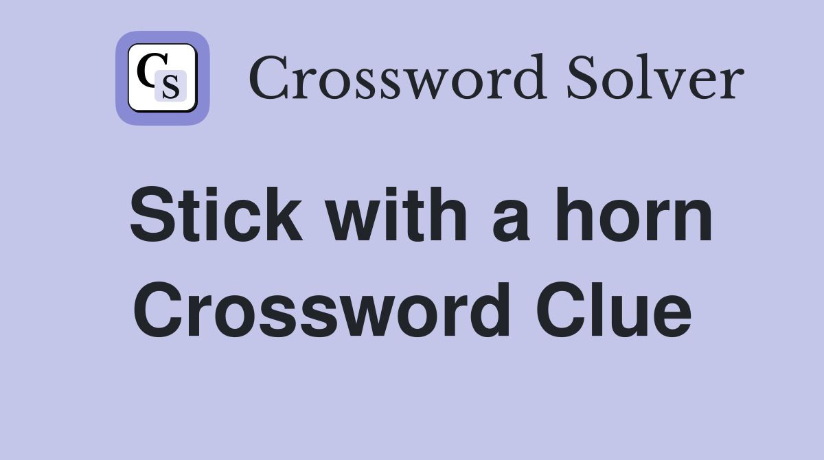Stick with a horn Crossword Clue