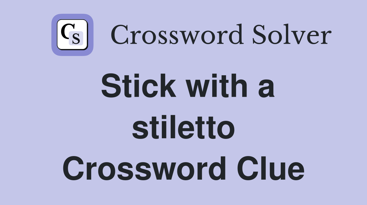 Stick with a stiletto Crossword Clue