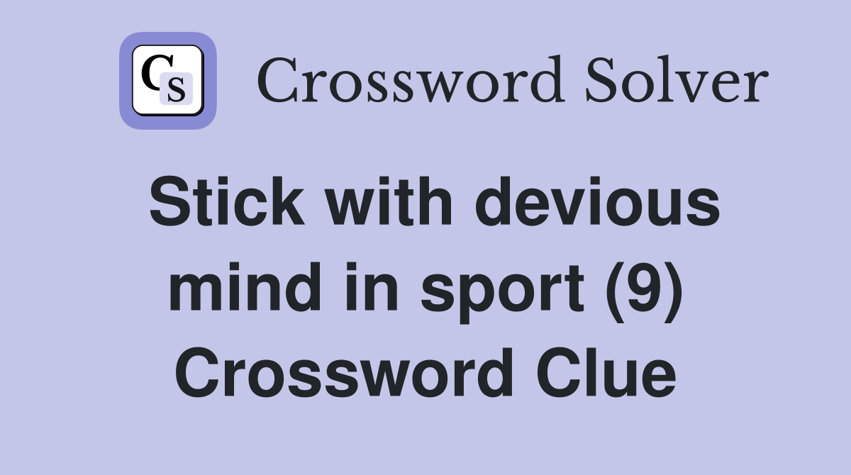 Stick with devious mind in sport (9) Crossword Clue