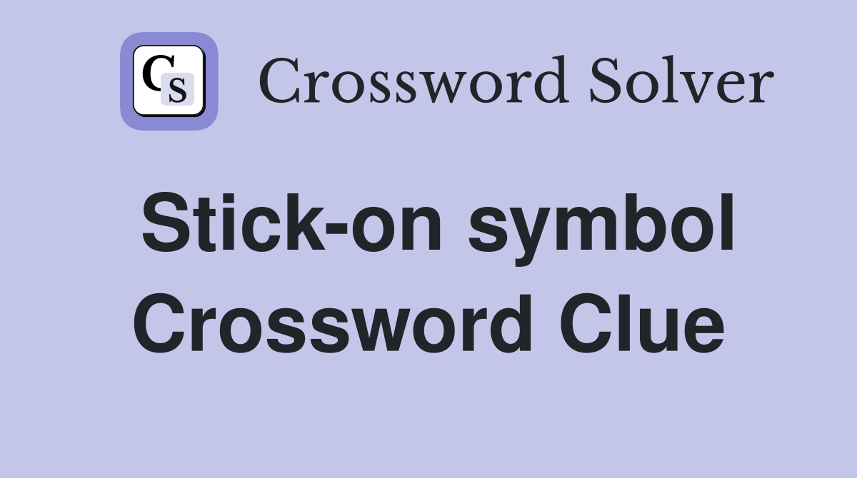 Stick-on symbol Crossword Clue