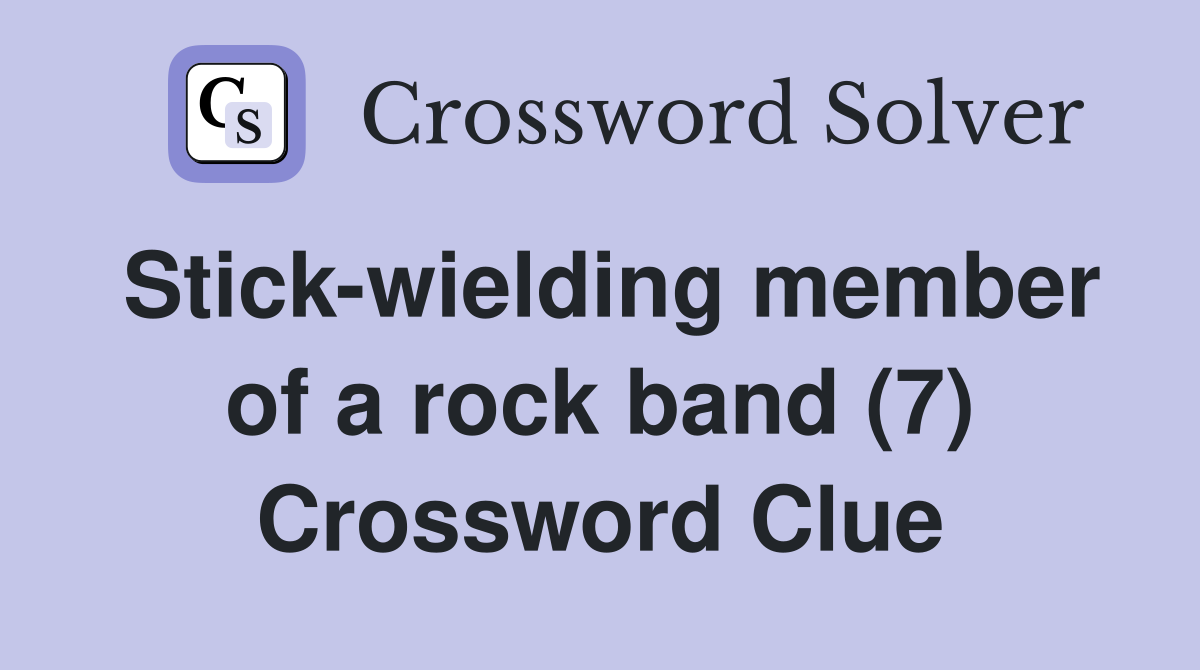 Stick-wielding member of a rock band (7) Crossword Clue