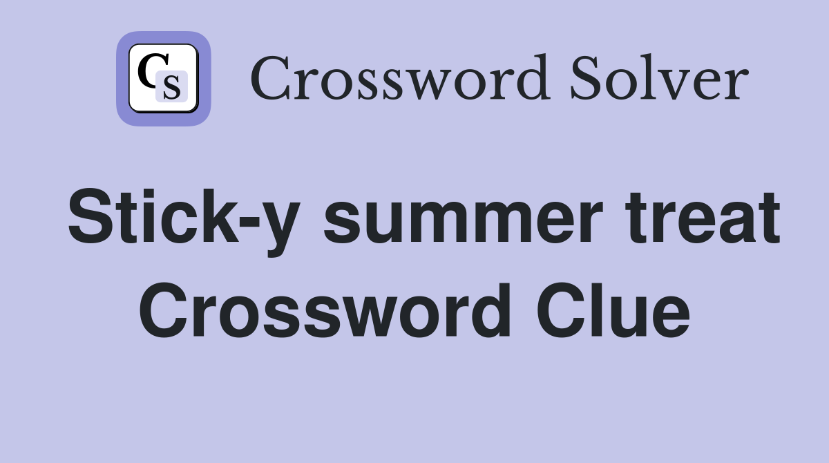 Stick-y summer treat Crossword Clue