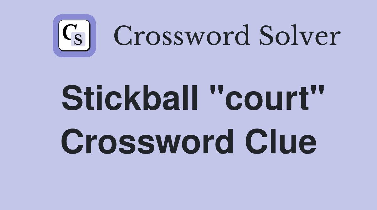 Stickball "court" Crossword Clue