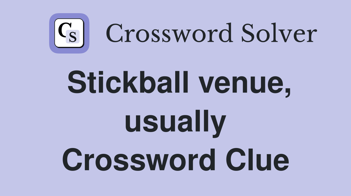 Stickball venue, usually Crossword Clue