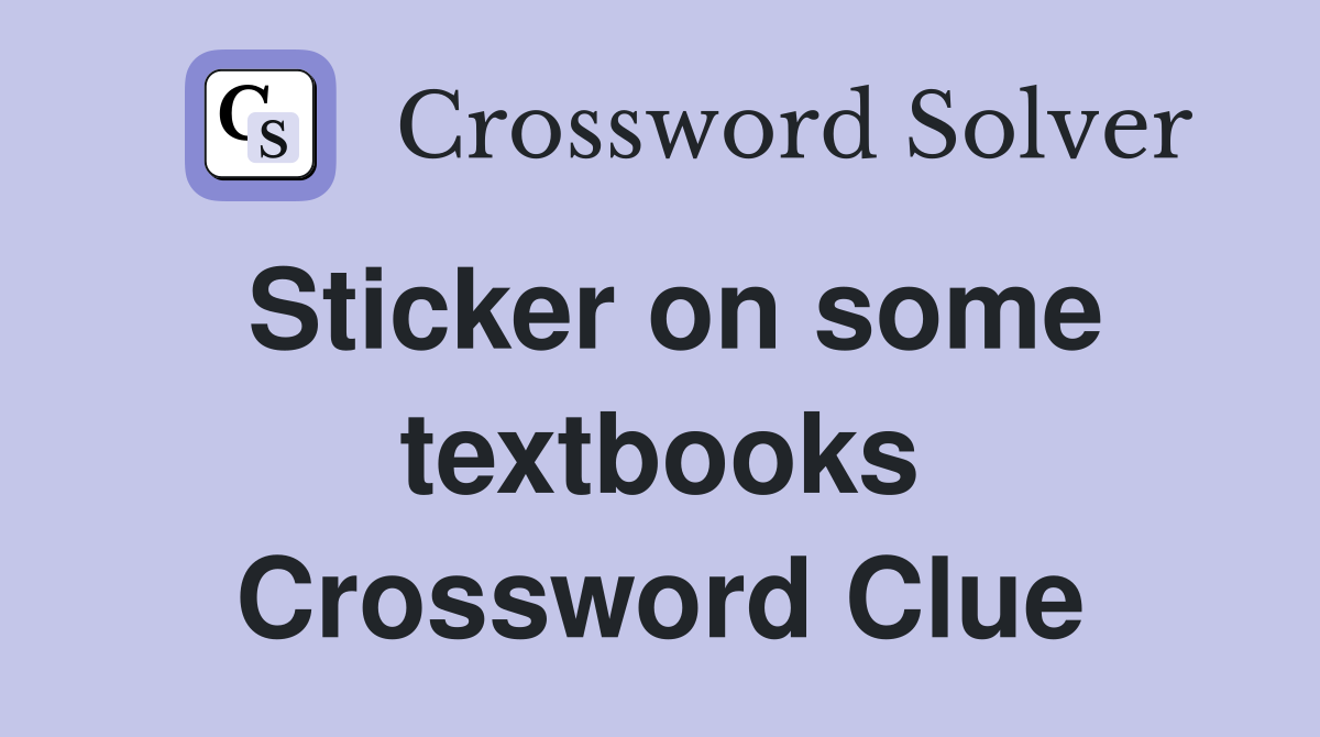 Sticker on some textbooks Crossword Clue