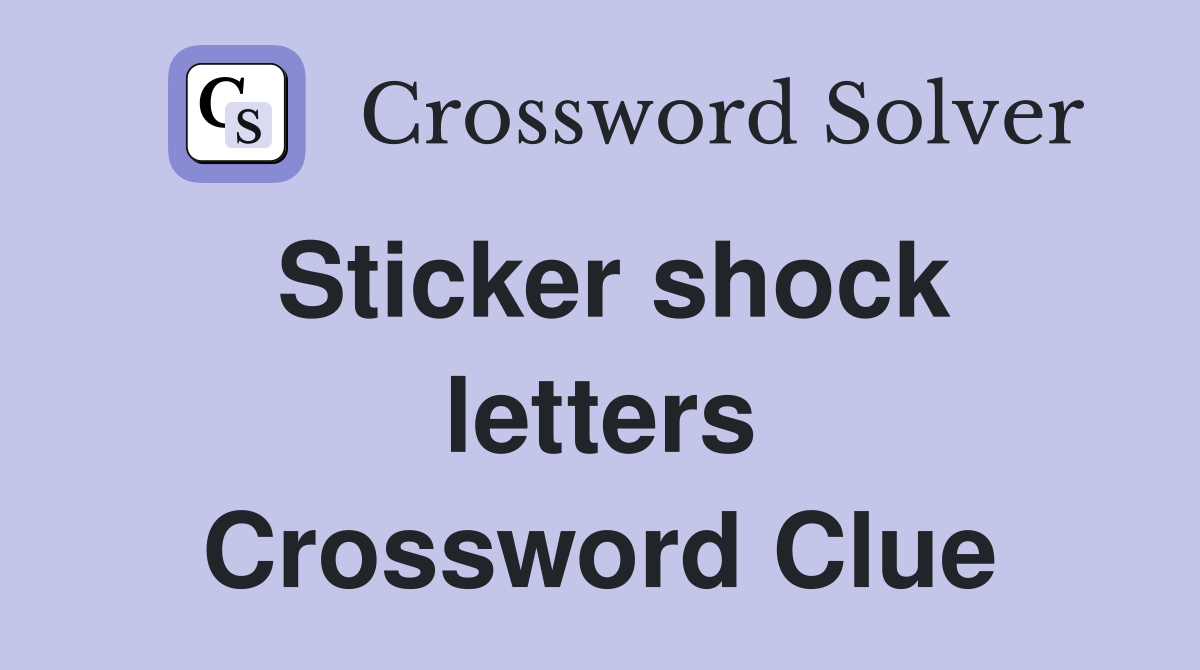 Sticker shock letters Crossword Clue