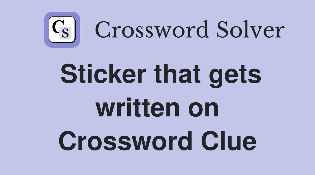 Sticker that gets written on Crossword Clue