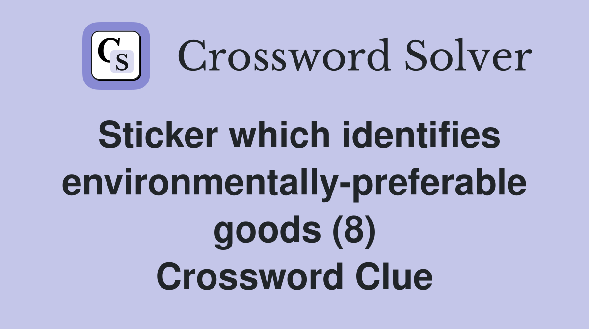 Sticker which identifies environmentally-preferable goods (8) Crossword Clue