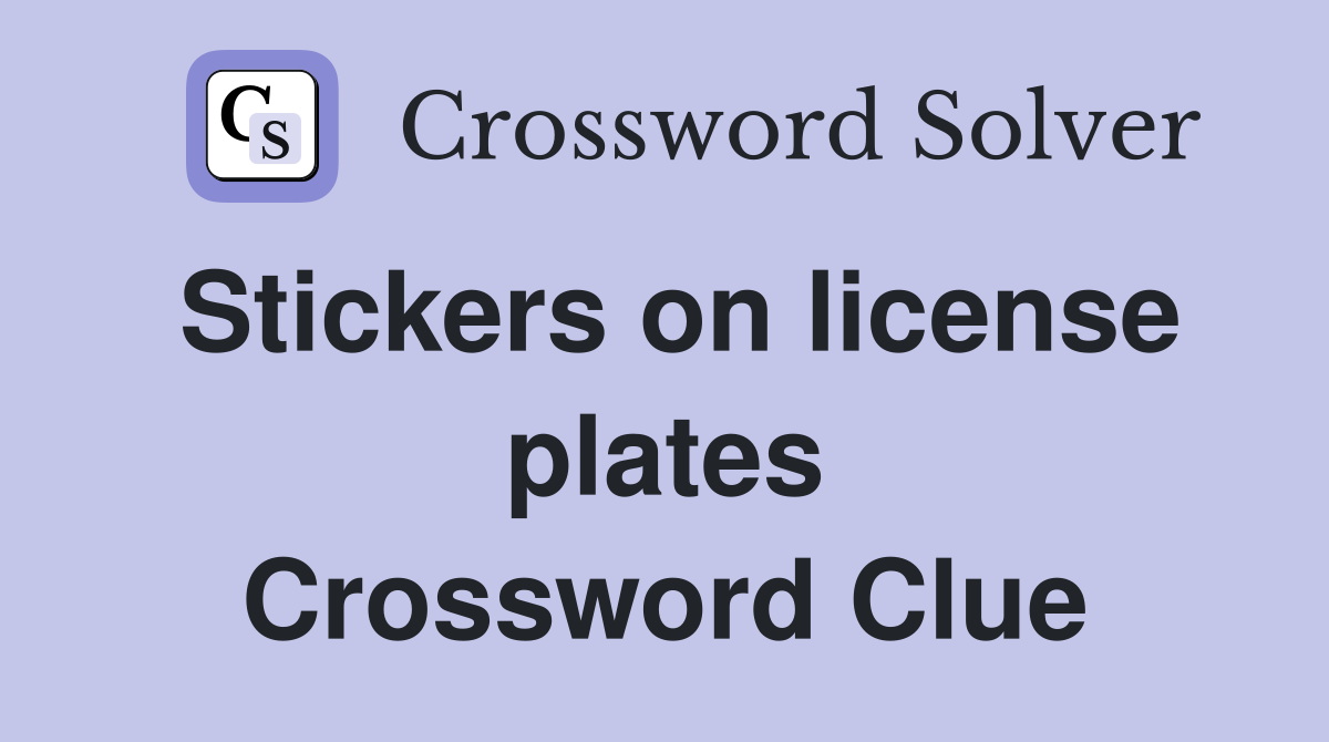 Stickers on license plates Crossword Clue