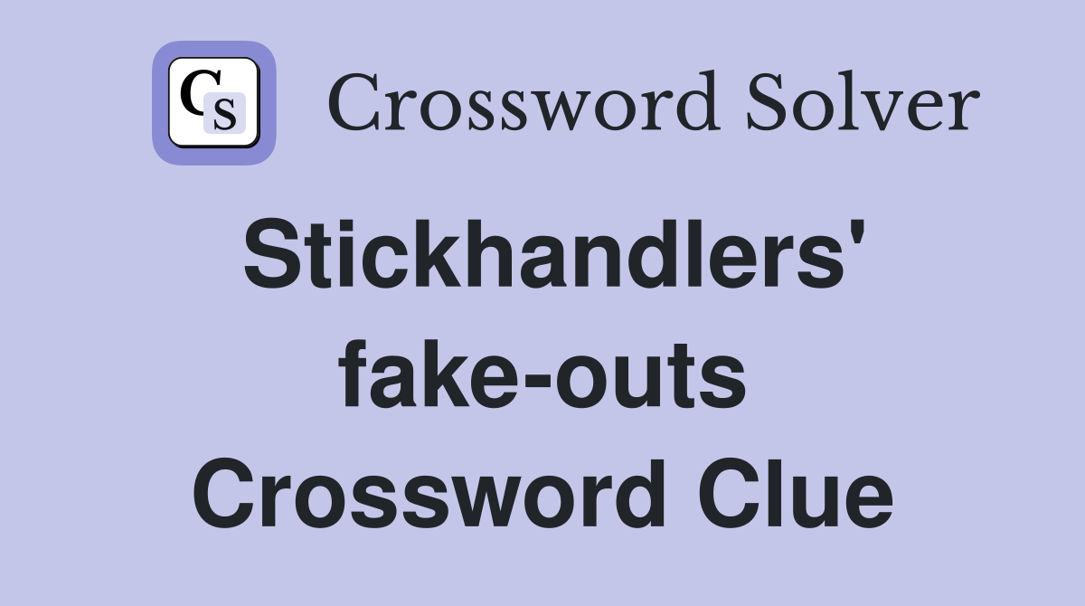 Stickhandlers' fake-outs Crossword Clue