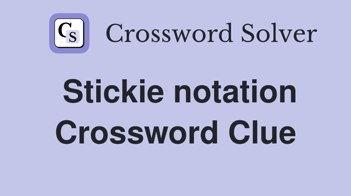 Stickie notation Crossword Clue