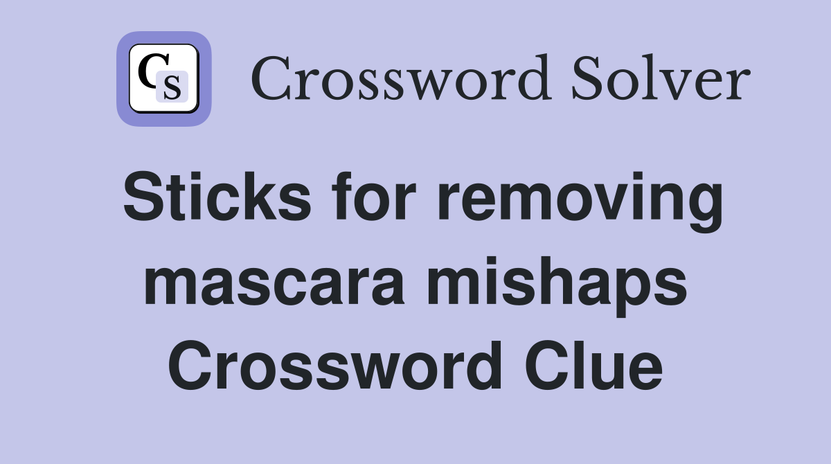 Sticks for removing mascara mishaps Crossword Clue
