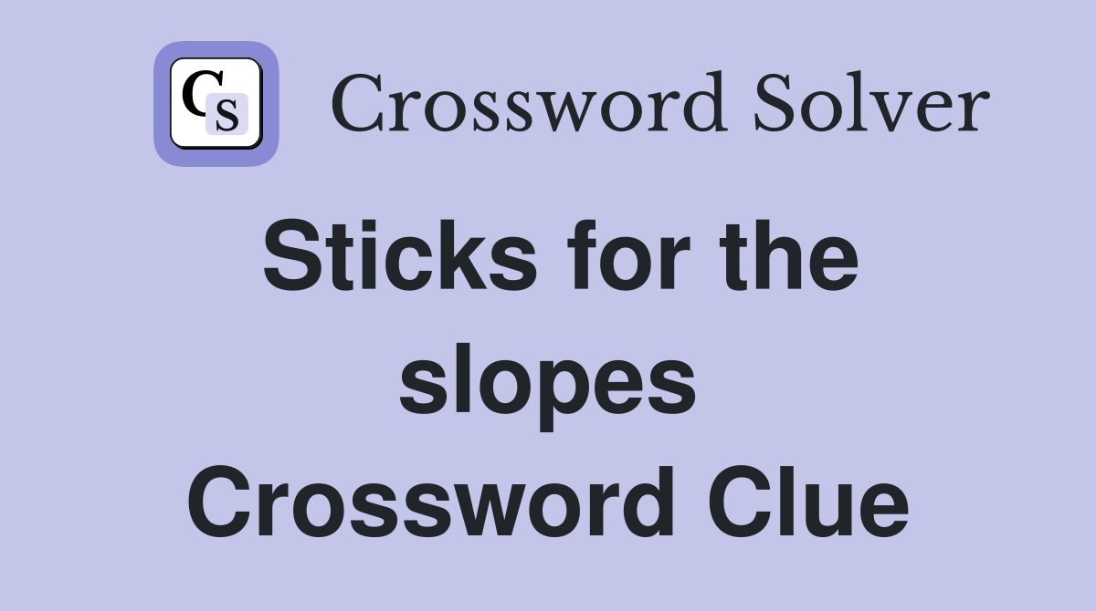 Sticks for the slopes Crossword Clue