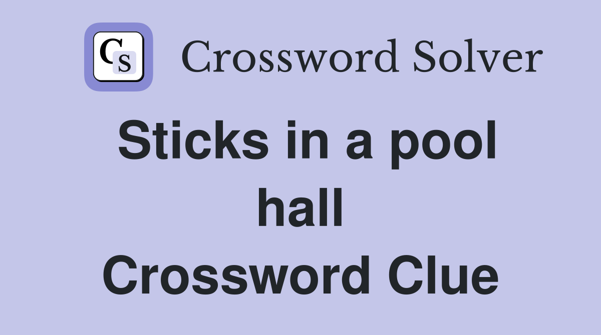 Sticks in a pool hall Crossword Clue