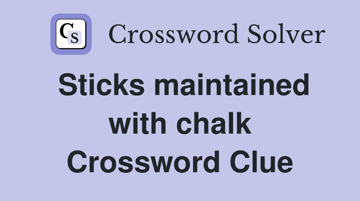 Sticks maintained with chalk Crossword Clue