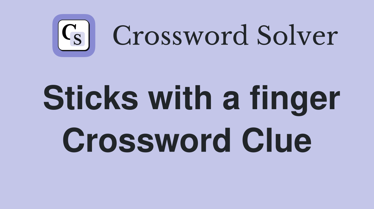 Sticks with a finger Crossword Clue
