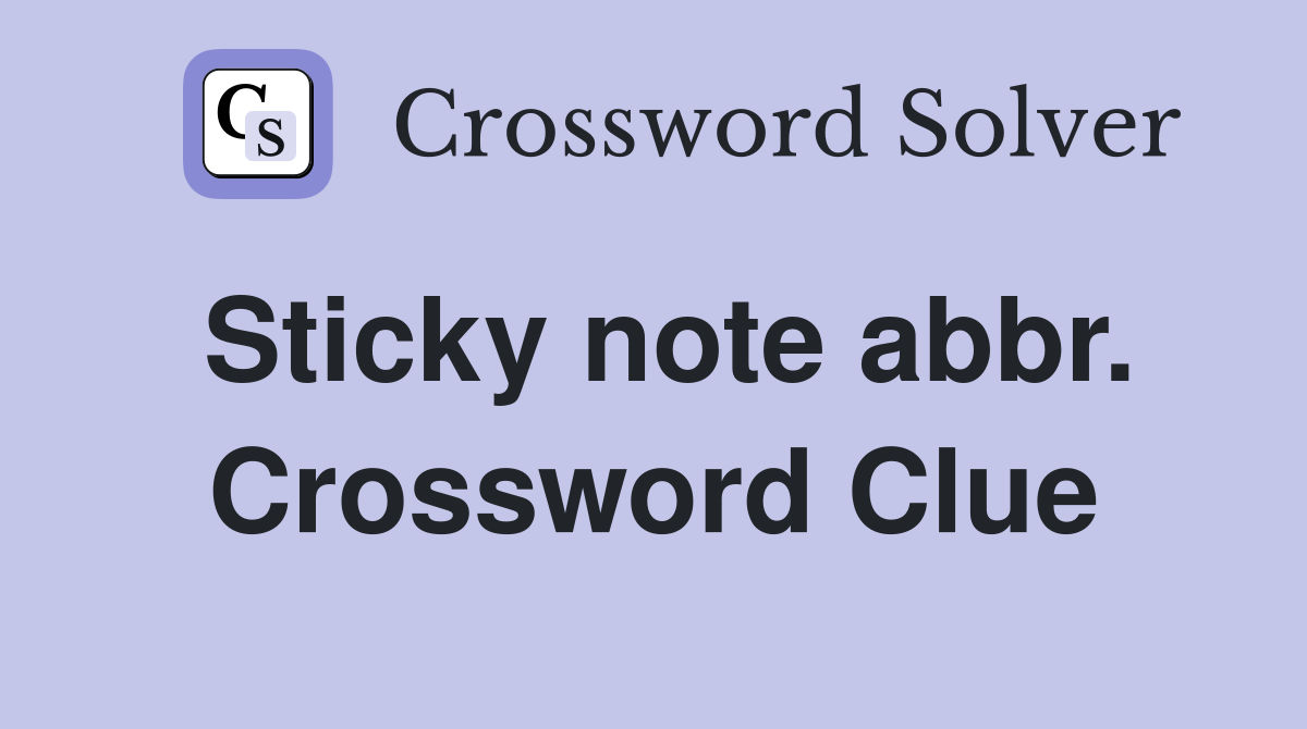 Sticky note abbr. Crossword Clue