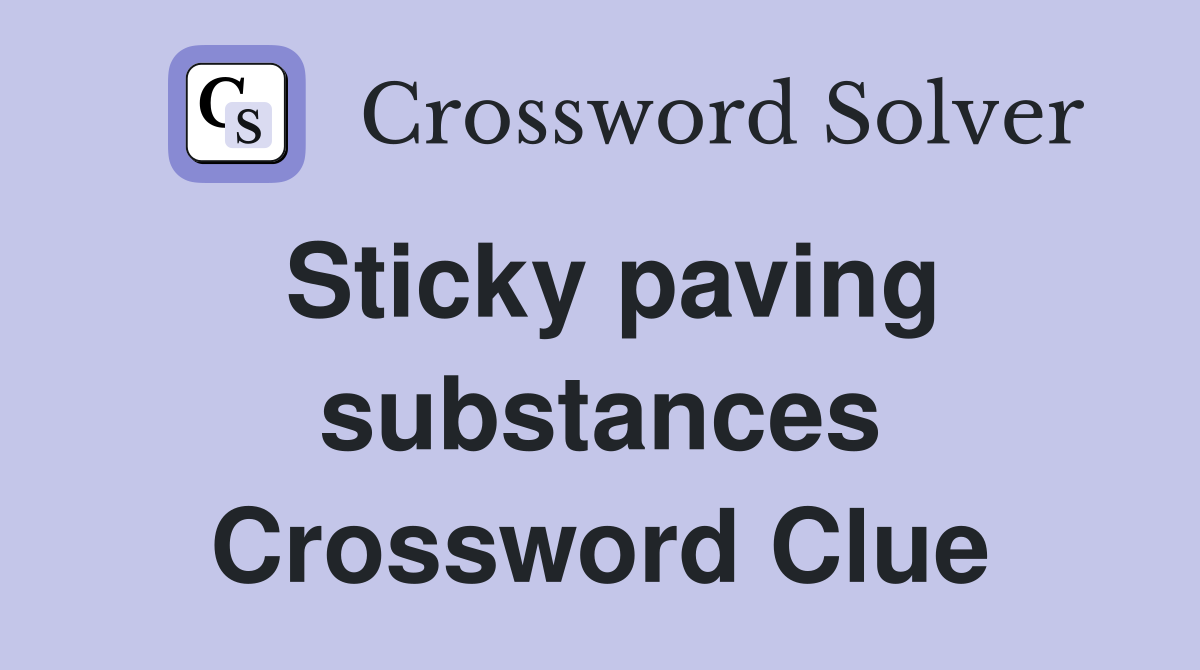Sticky paving substances Crossword Clue