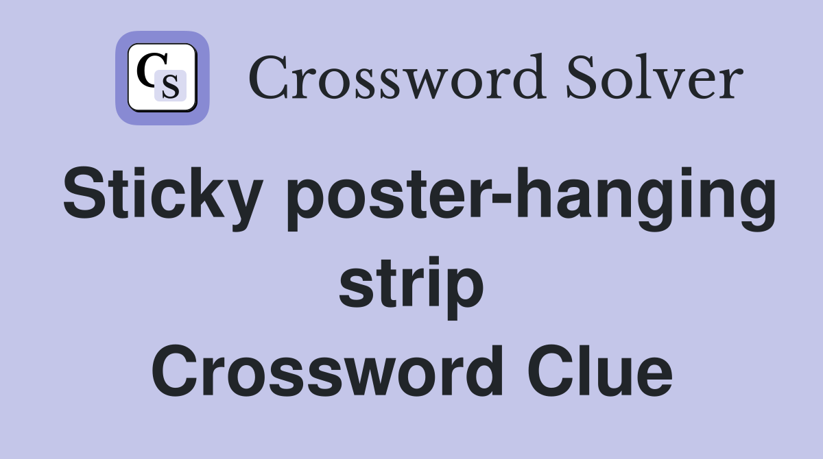 Sticky poster-hanging strip Crossword Clue