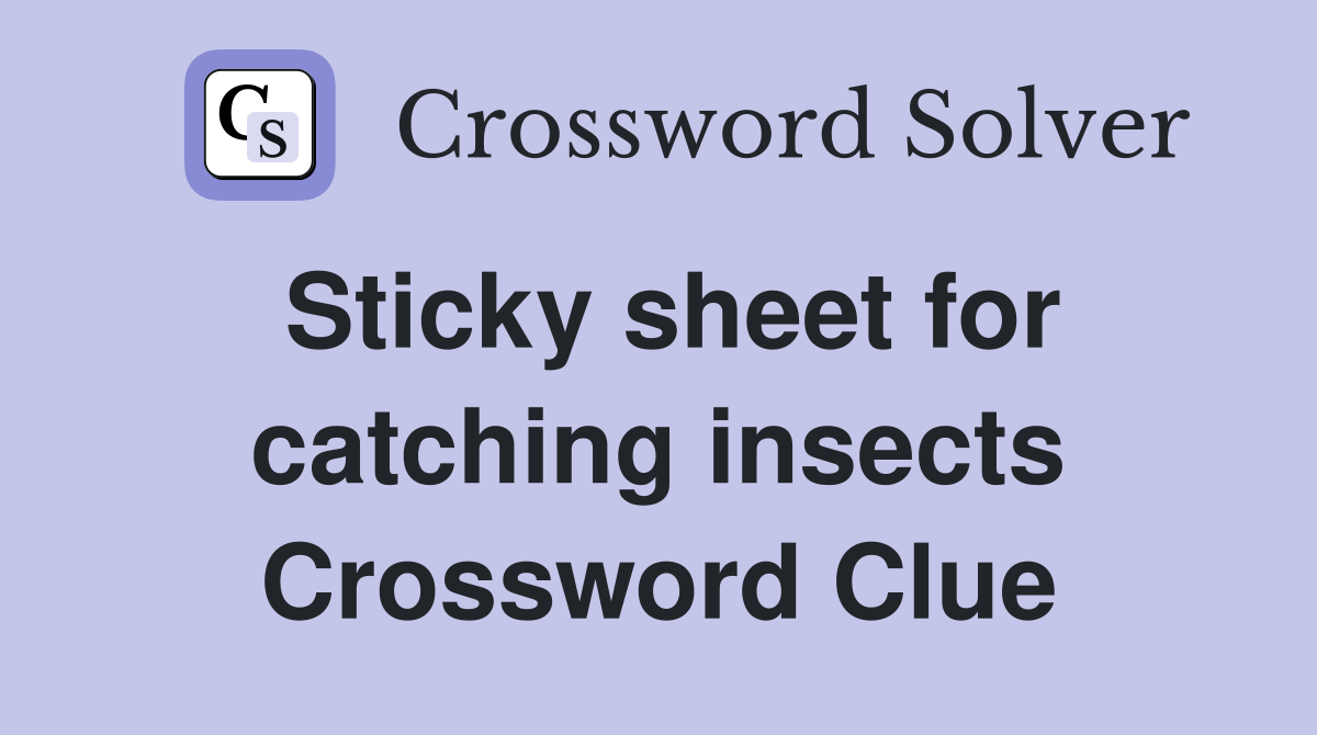 Sticky sheet for catching insects Crossword Clue
