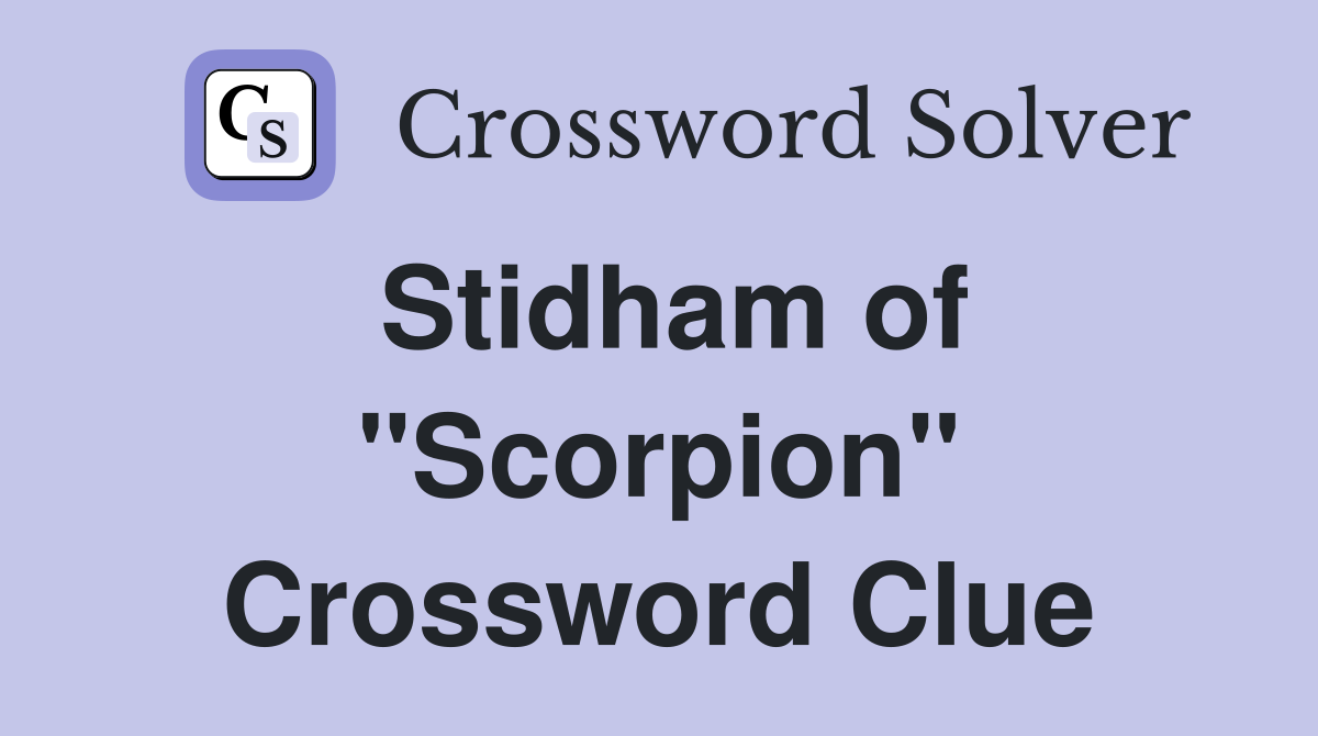 Stidham of "Scorpion" Crossword Clue