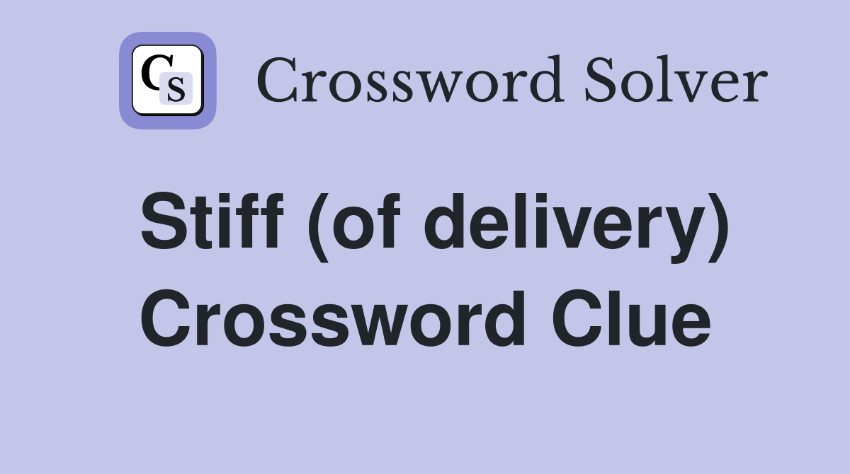 Stiff (of delivery) Crossword Clue