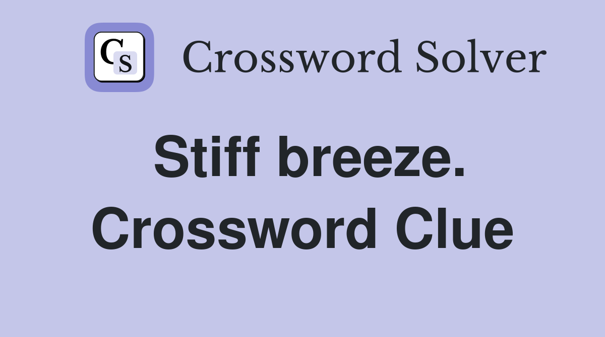 Stiff breeze. Crossword Clue