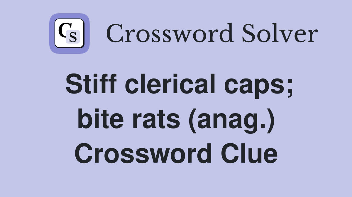 Stiff clerical caps; bite rats (anag.) Crossword Clue