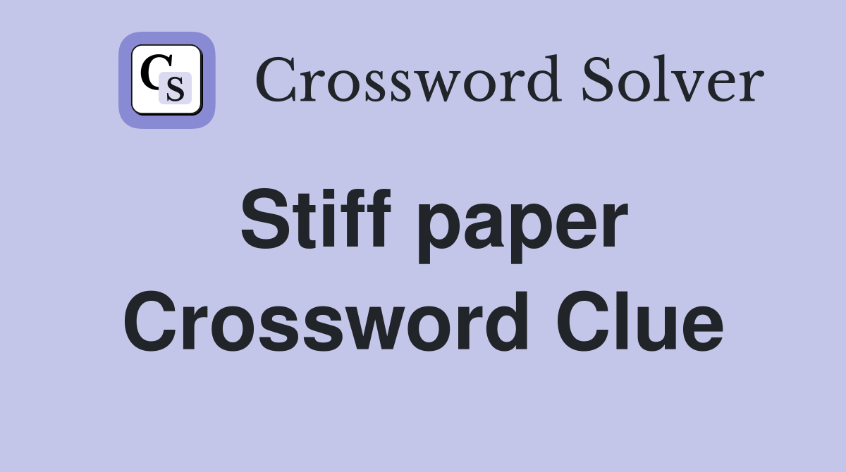 Stiff paper Crossword Clue