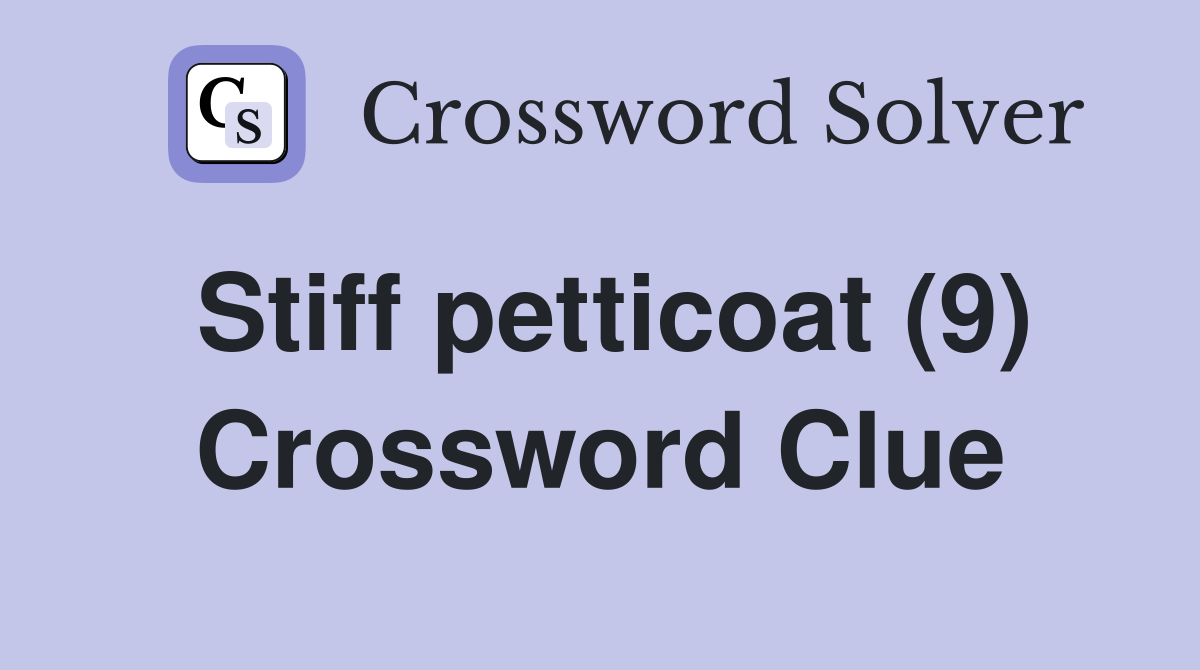 Stiff petticoat (9) Crossword Clue