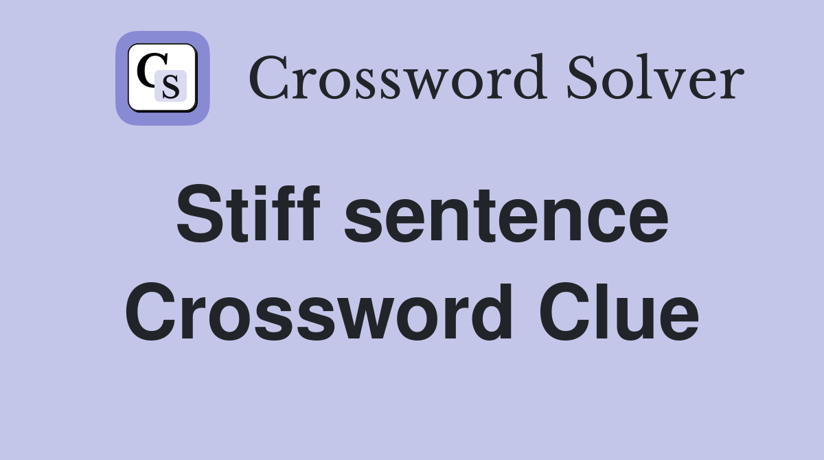 Stiff sentence Crossword Clue