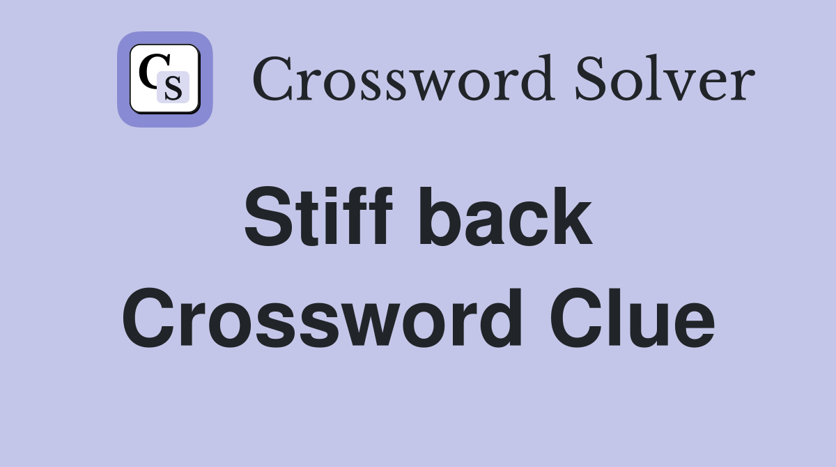 Stiff back  Crossword Clue
