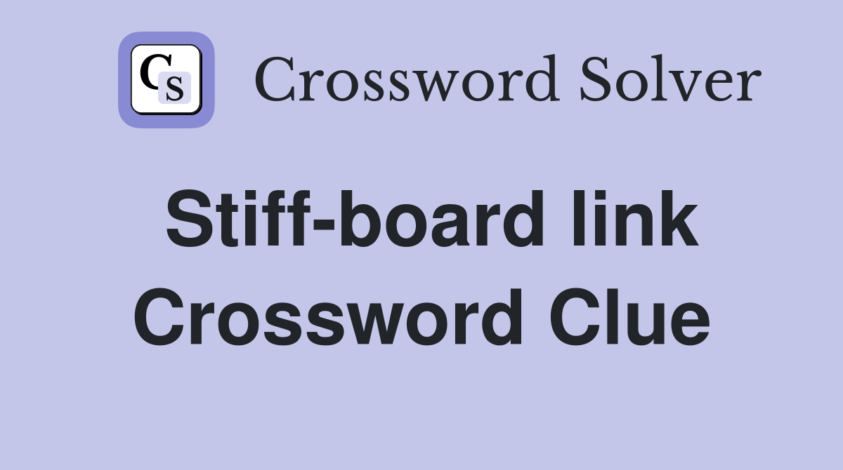 Stiff-board link Crossword Clue