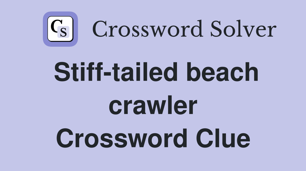 Stiff-tailed beach crawler Crossword Clue