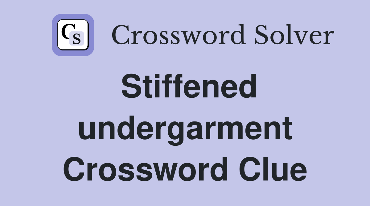 Stiffened undergarment Crossword Clue