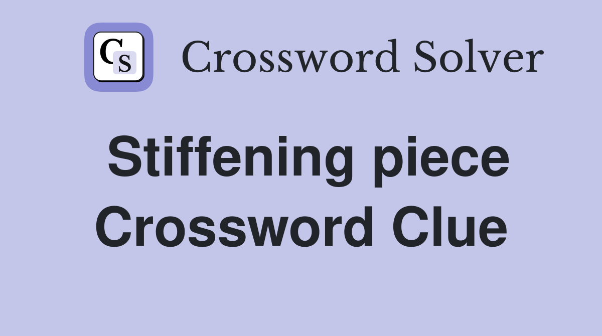 Stiffening piece Crossword Clue
