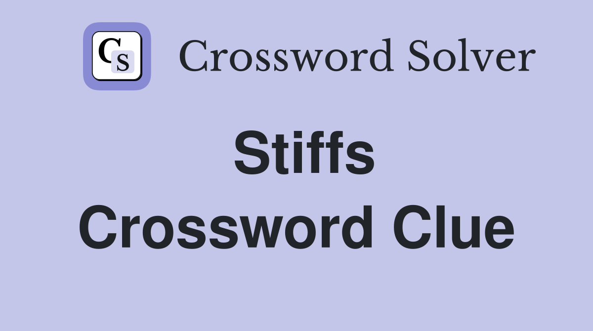 Stiffs Crossword Clue
