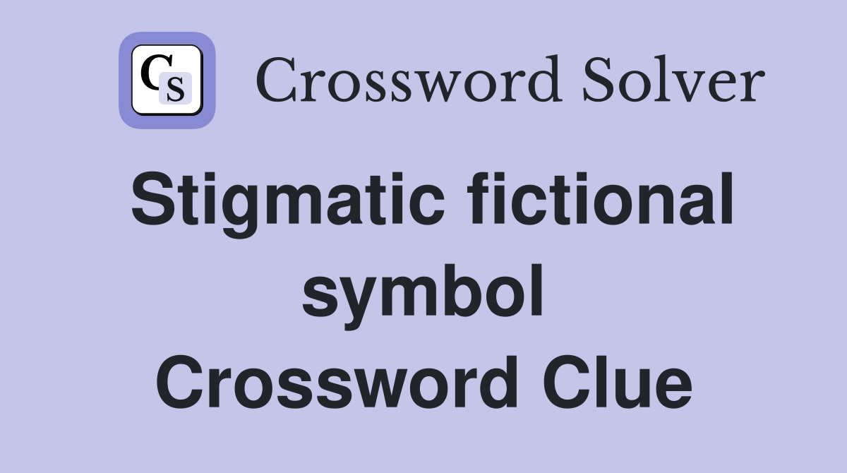 Stigmatic fictional symbol Crossword Clue