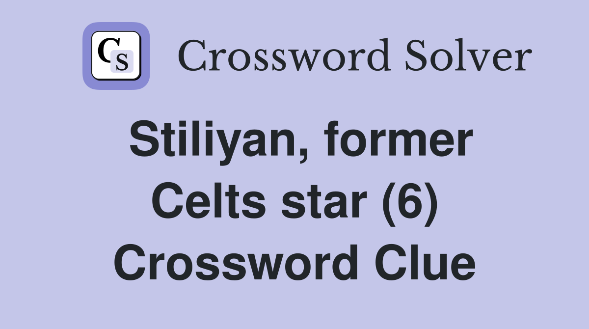 Stiliyan, former Celts star (6) Crossword Clue