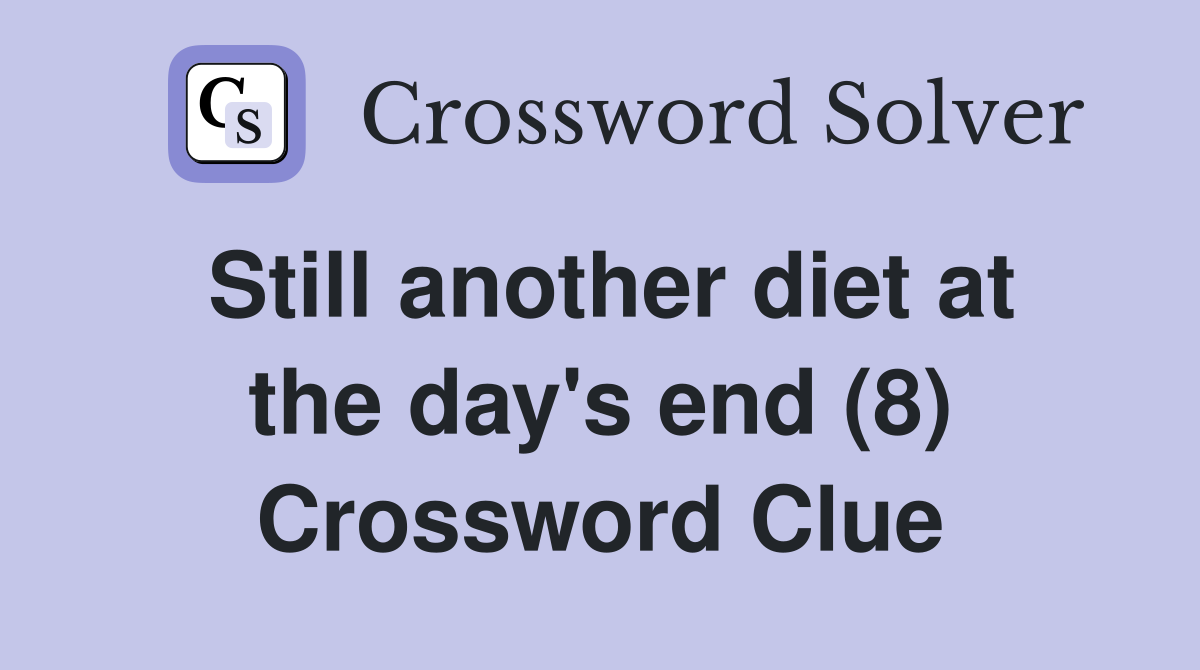 Still another diet at the day's end (8) Crossword Clue