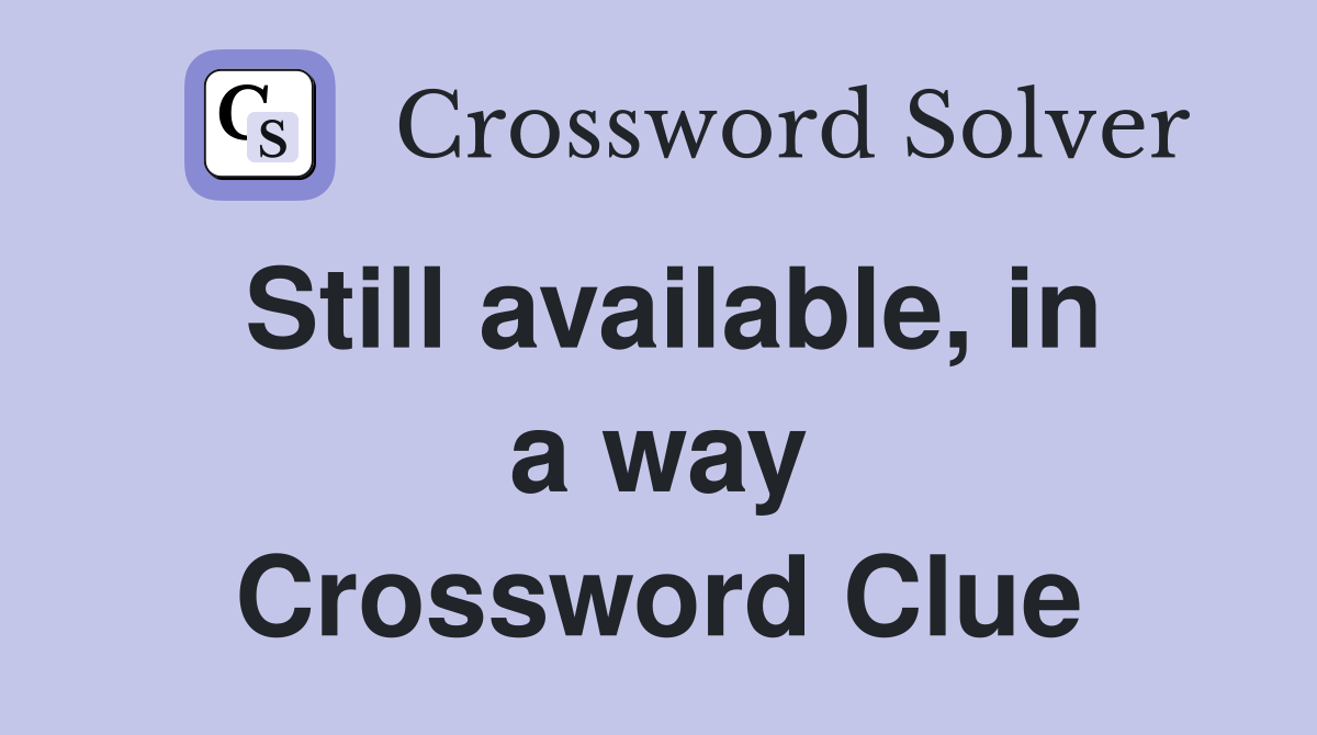 Still available, in a way Crossword Clue
