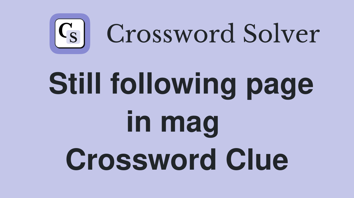 Still following page in mag  Crossword Clue