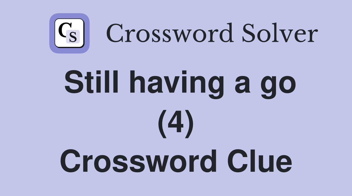 Still having a go (4) Crossword Clue