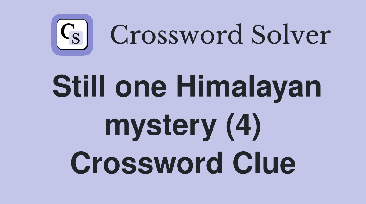 Still one Himalayan mystery (4) Crossword Clue