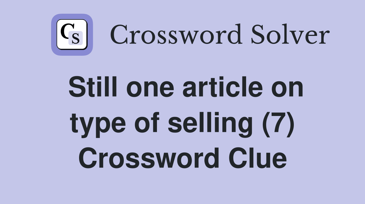 Still one article on type of selling (7) Crossword Clue