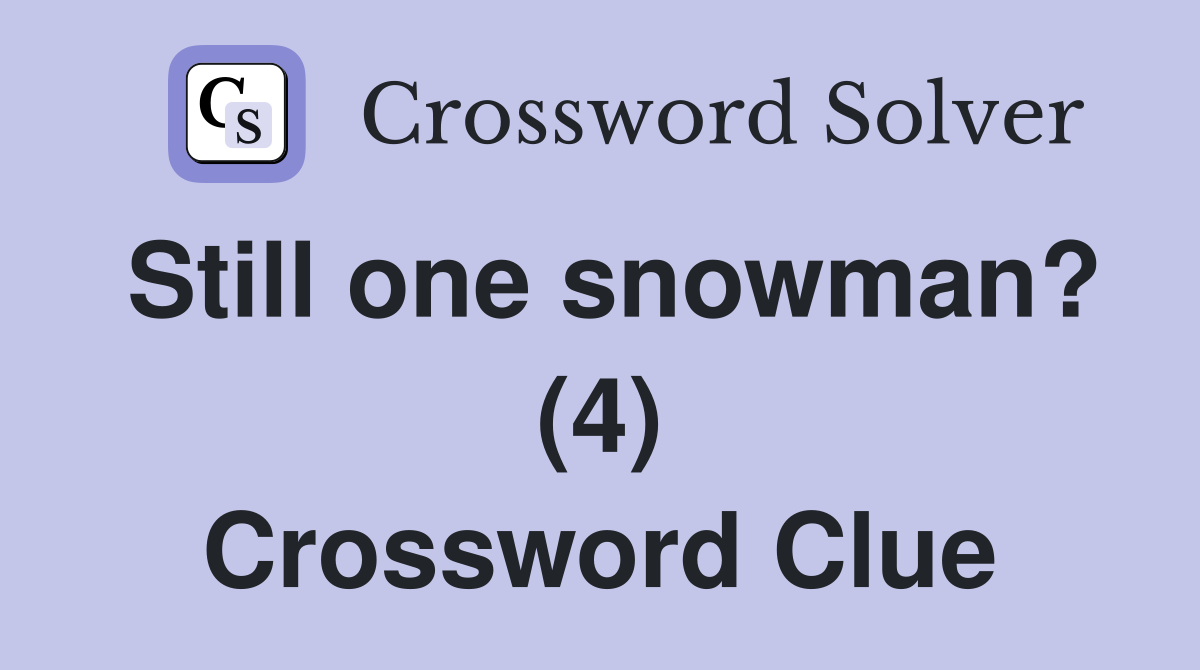 Still one snowman? (4) Crossword Clue