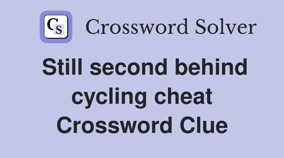 Still second behind cycling cheat Crossword Clue