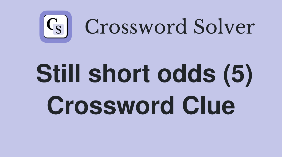 Still short odds (5) Crossword Clue