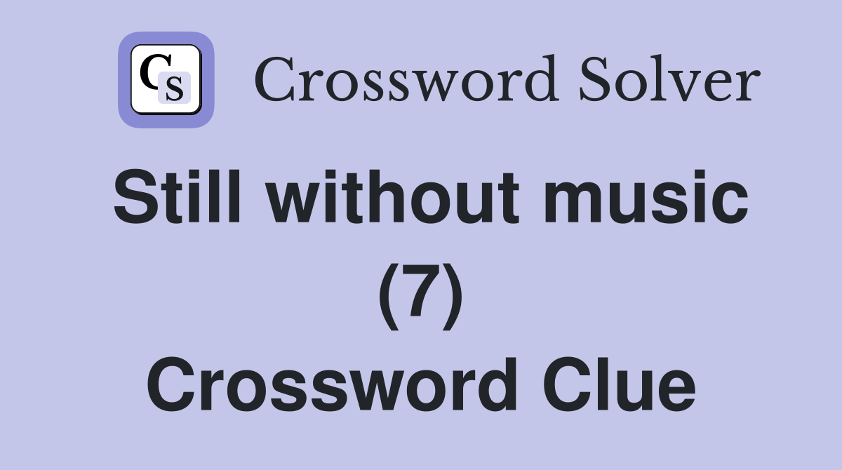 Still without music (7) Crossword Clue