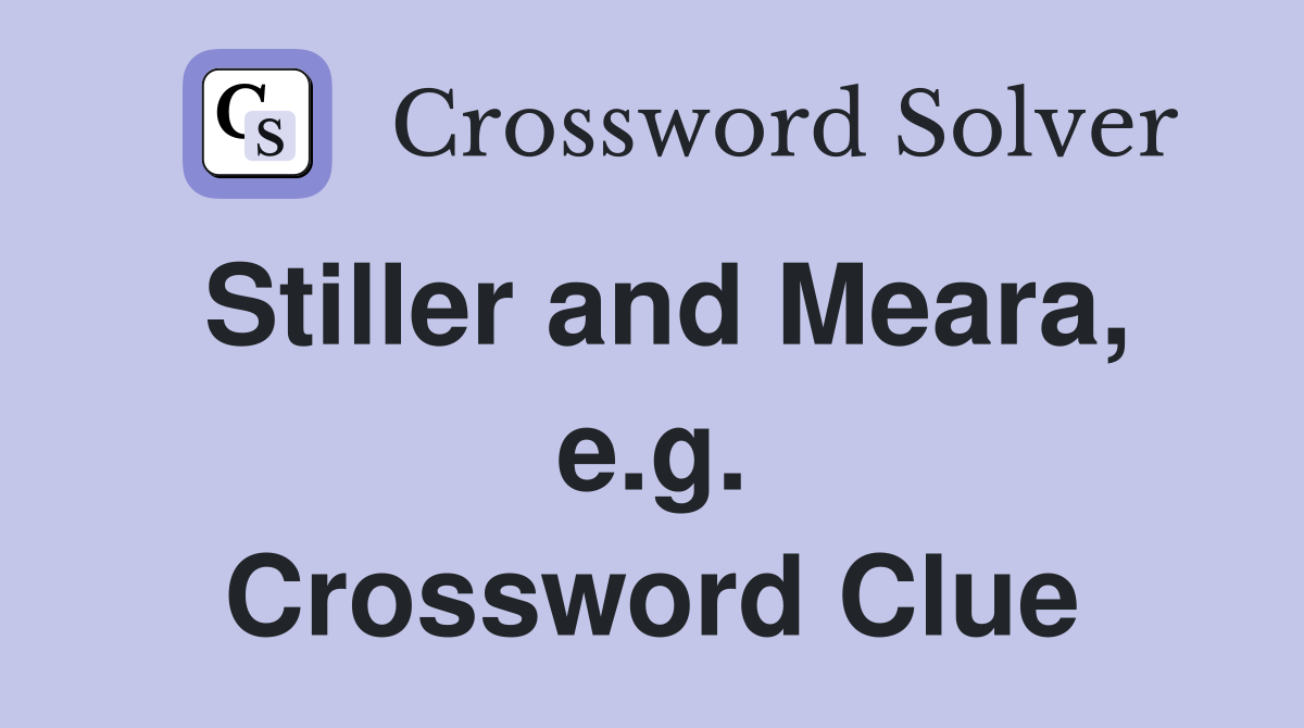 Stiller and Meara, e.g. Crossword Clue